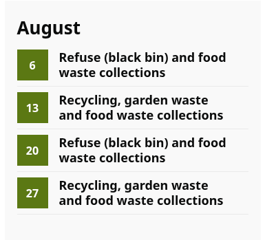 The Waste collection schedule for August after the update. This shows just 4 items instead of the 8 items previously shown.