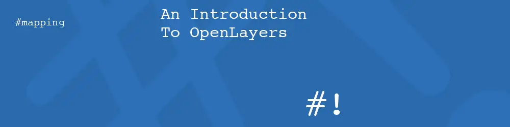 An Introduction To OpenLayers