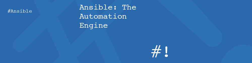 Ansible: The Automation Engine