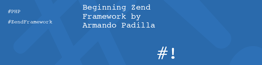 Beginning Zend Framework by Armando Padilla