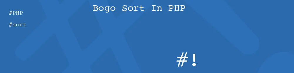 Bogo Sort In PHP Bogo Sort In PHP