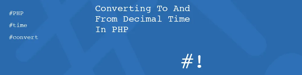 Converting To And From Decimal Time In PHP