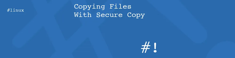 Copying Files With Secure Copy