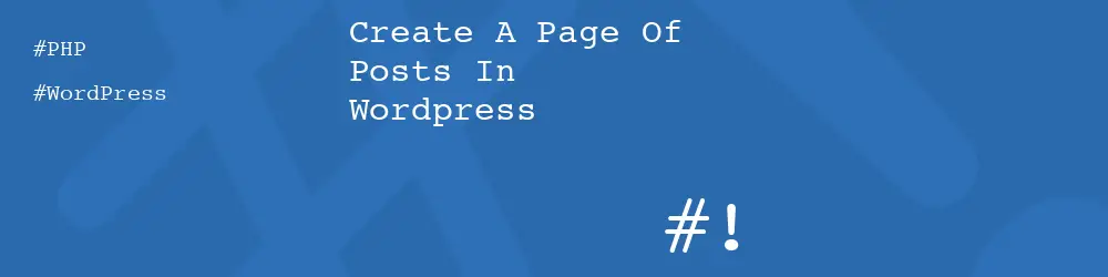 Create A Page Of Posts In Wordpress