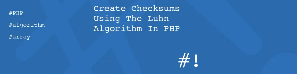 Create Checksums Using The Luhn Algorithm In PHP