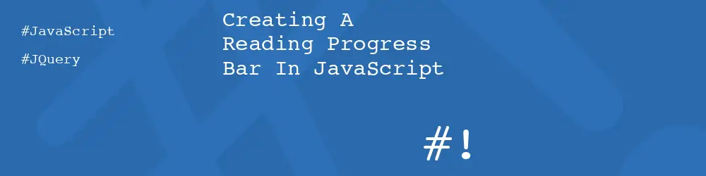 Creating A Reading Progress Bar In JavaScript