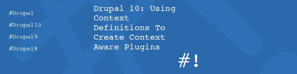Drupal 10: Using Context Definitions To Create Context Aware Plugins