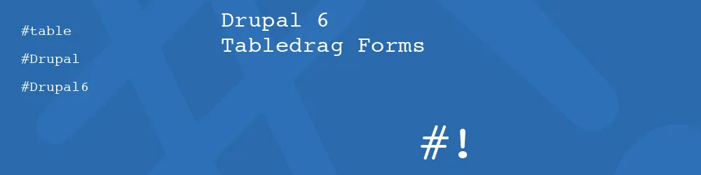 Drupal 6 Tabledrag Forms