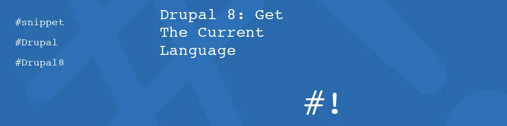 Drupal 8: Get The Current Language