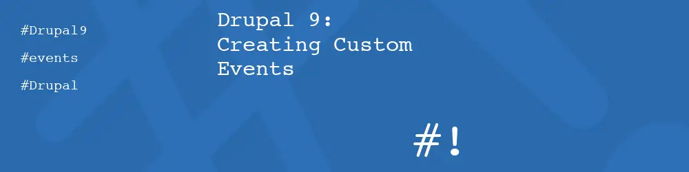 Drupal 9: Creating Custom Events