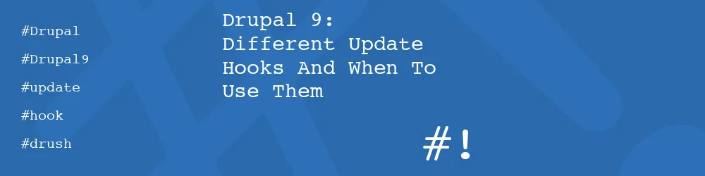 Drupal 9: Different Update Hooks And When To Use Them