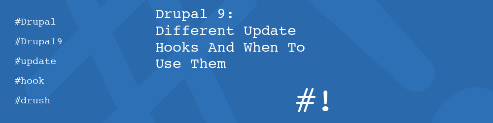 Drupal 9: Different Update Hooks And When To Use Them