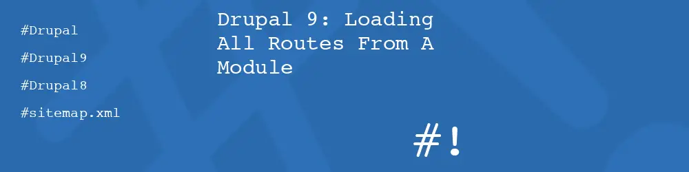 Drupal 9: Loading All Routes From A Module