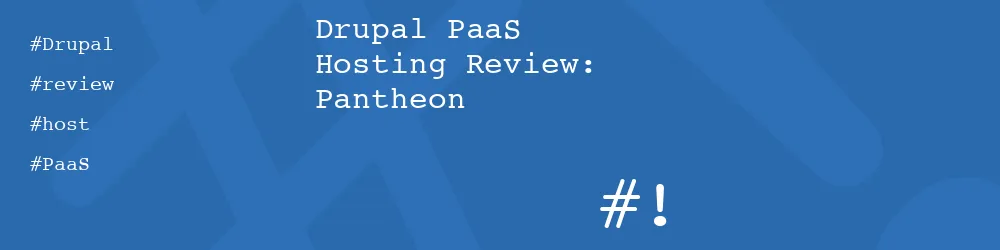 Drupal PaaS Hosting Review: Pantheon