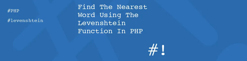 Find The Nearest Word Using The Levenshtein Function In PHP