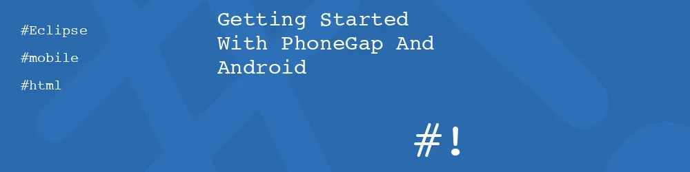 Getting Started With PhoneGap And Android