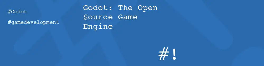 Godot: The Open Source Game Engine