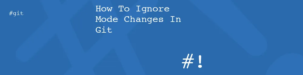 How To Ignore Mode Changes In Git