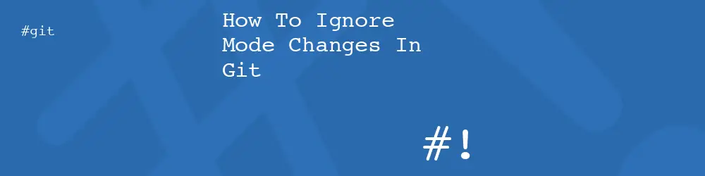 How To Ignore Mode Changes In Git