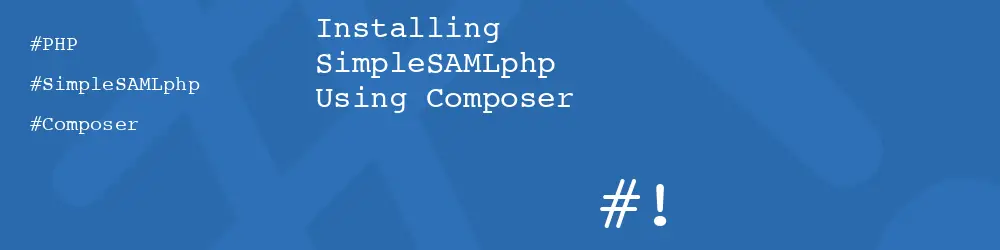 Installing SimpleSAMLphp Using Composer