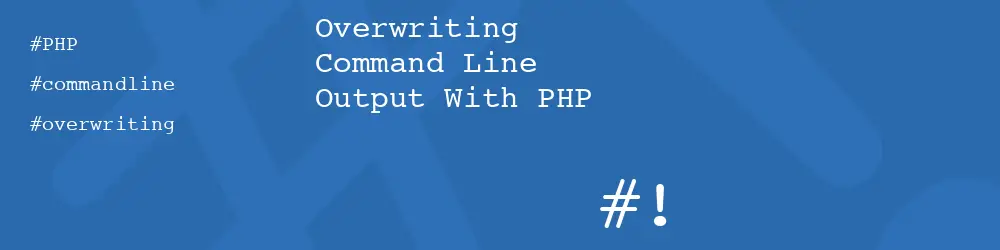 Overwriting Command Line Output With PHP