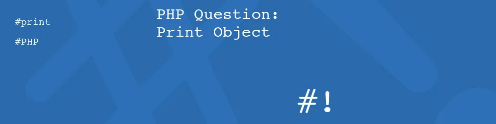 PHP Question: Print Object