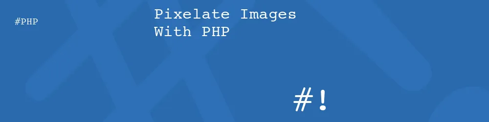 Pixelate Images With PHP
