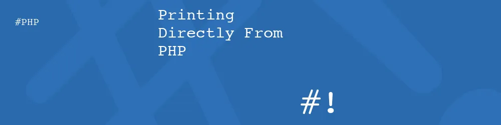Printing Directly From PHP