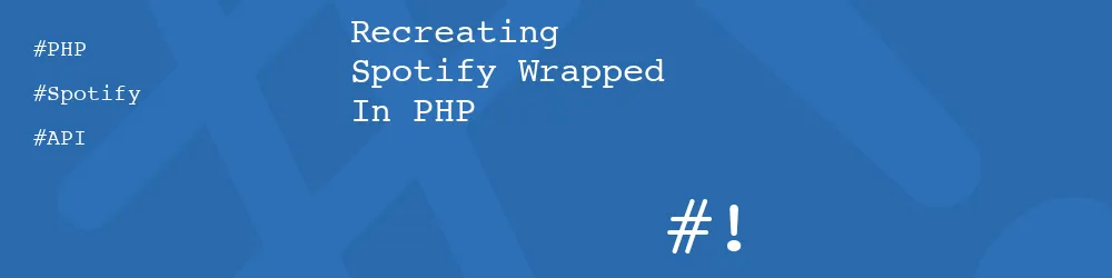 Recreating Spotify Wrapped In PHP