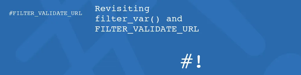 Revisiting filter_var() and FILTER_VALIDATE_URL