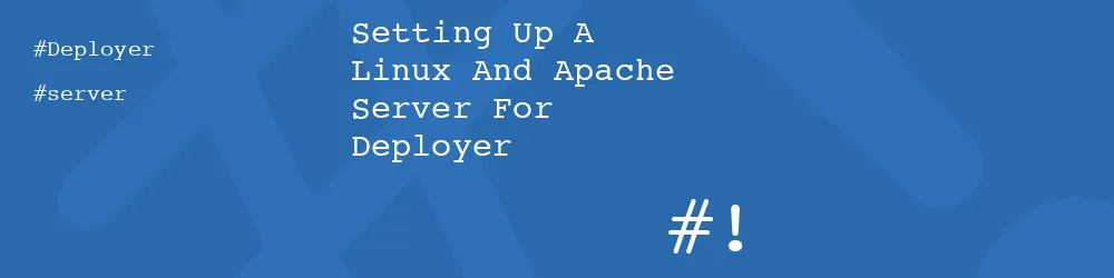 Setting Up A Linux And Apache Server For Deployer
