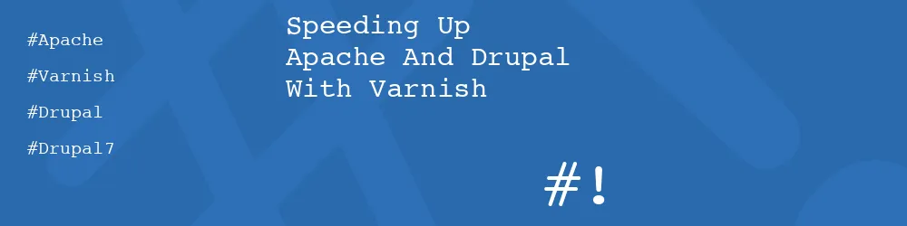 Speeding Up Apache And Drupal With Varnish