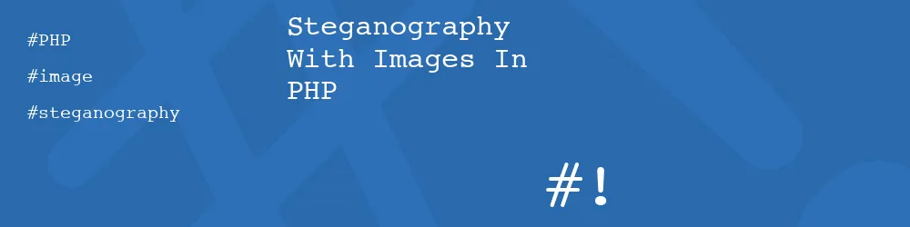 Steganography With Images In PHP