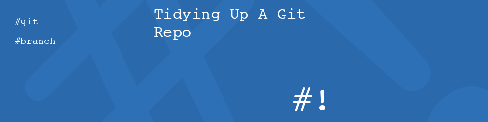 Tidying Up A Git Repo