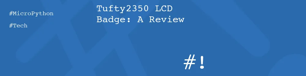 Tufty2350 LCD Badge: A Review