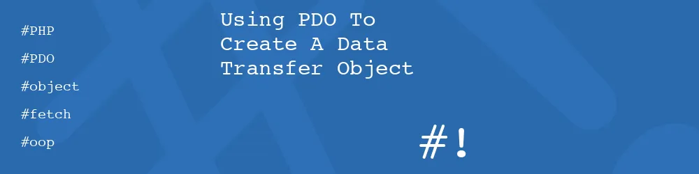 Using PDO To Create A Data Transfer Object