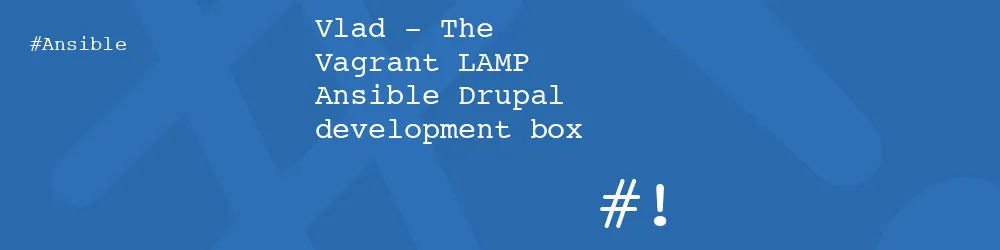 Vlad - The Vagrant LAMP Ansible Drupal development box