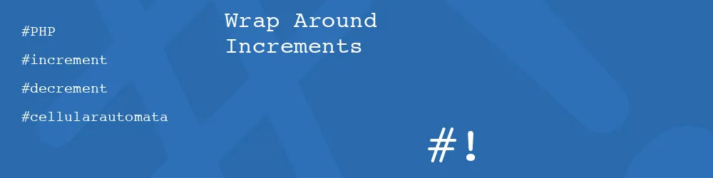 Wrap Around Increments