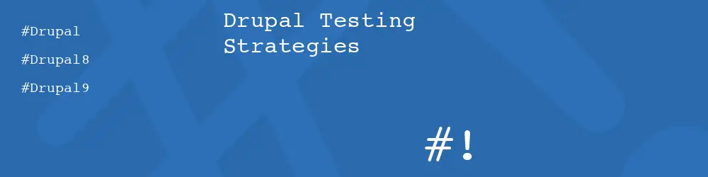 Drupal Testing Strategies
