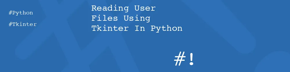 Reading User Files Using Tkinter In Python