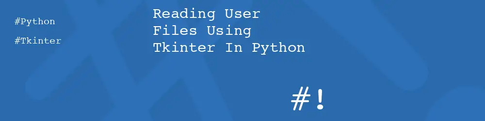 Reading User Files Using Tkinter In Python